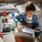 Çocukların Sosyal Medya Kullanımı
